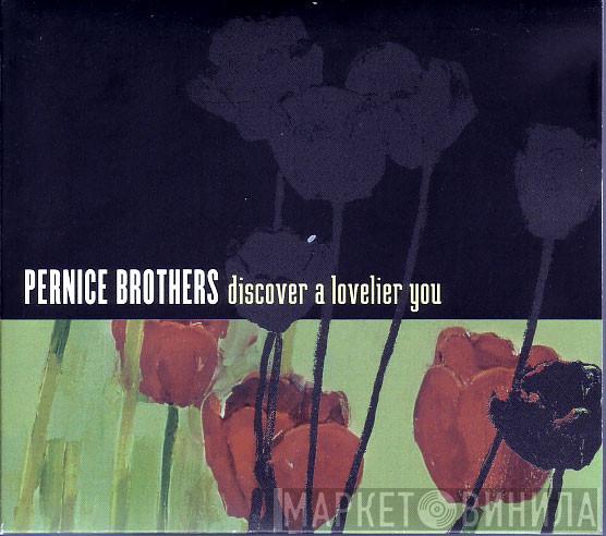  Pernice Brothers  - Discover A Lovelier You