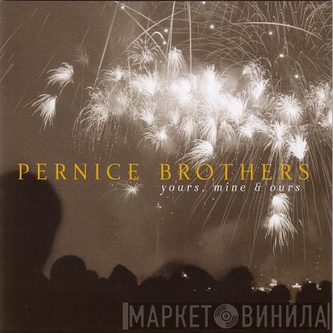  Pernice Brothers  - Yours, Mine & Ours