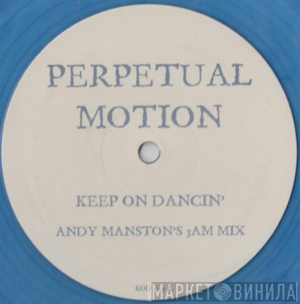 Perpetual Motion - Keep On Dancin' (Andy Manston Remixes)