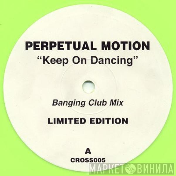 Perpetual Motion - Keep On Dancing