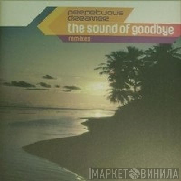  Perpetuous Dreamer  - The Sound Of Goodbye (Remixes)