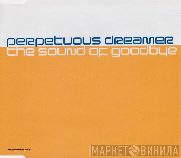  Perpetuous Dreamer  - The Sound Of Goodbye