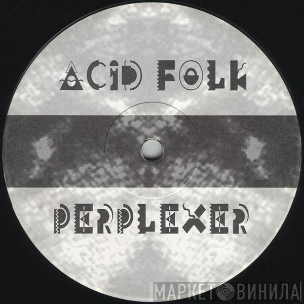  Perplexer  - Acid Folk