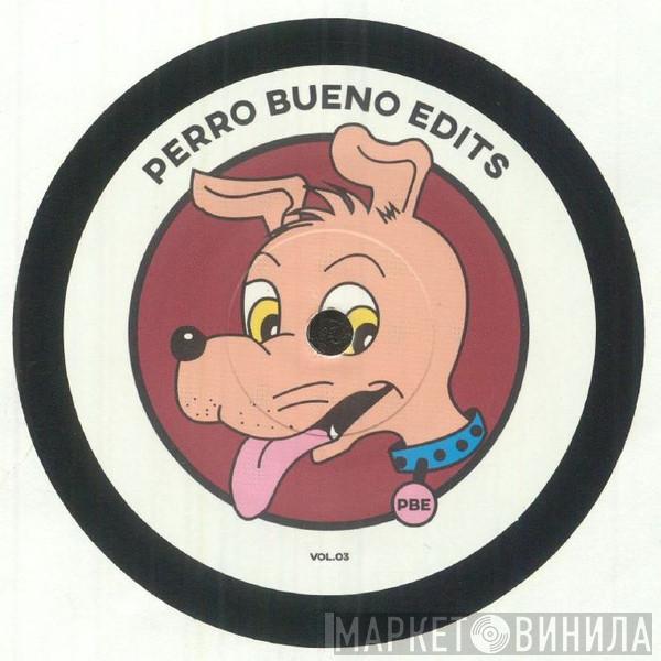 Perro Bueno Edits - Perro Bueno Edits Vol. 03