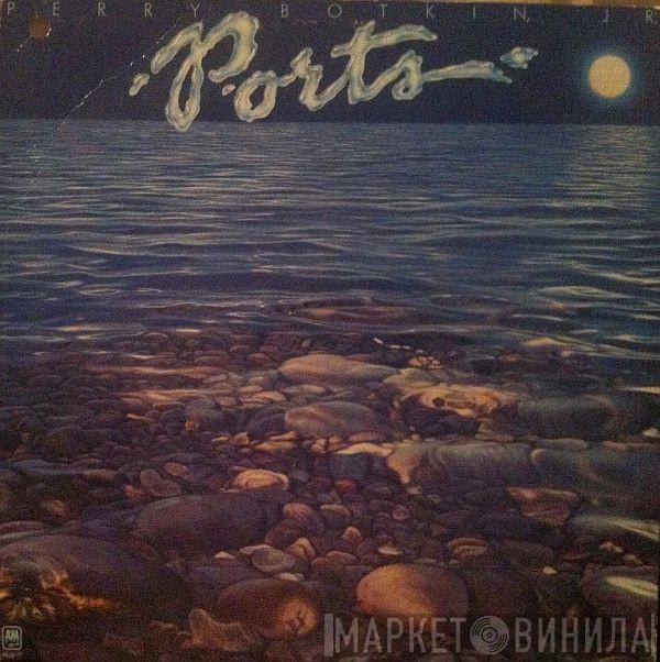Perry Botkin Jr. - Ports