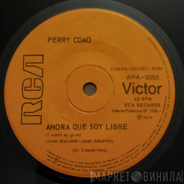 Perry Como  - Ahora Que Soy Libre / Y Te Quiero Tanto