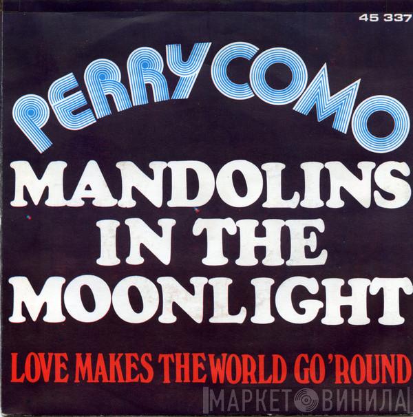  Perry Como  - Mandolins In The Moonlight / Love Makes The World Go 'Round