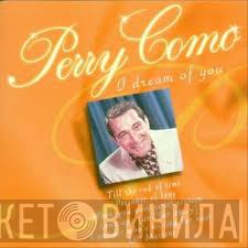 Perry Como - I Dream Of You