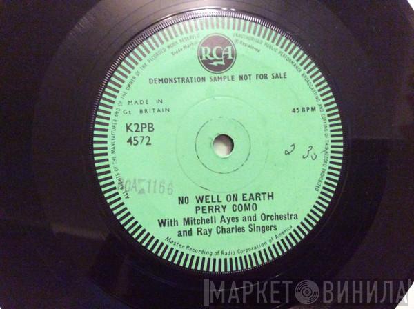 Perry Como, Mitchell Ayres And His Orchestra, The Ray Charles Singers - No Well On Earth
