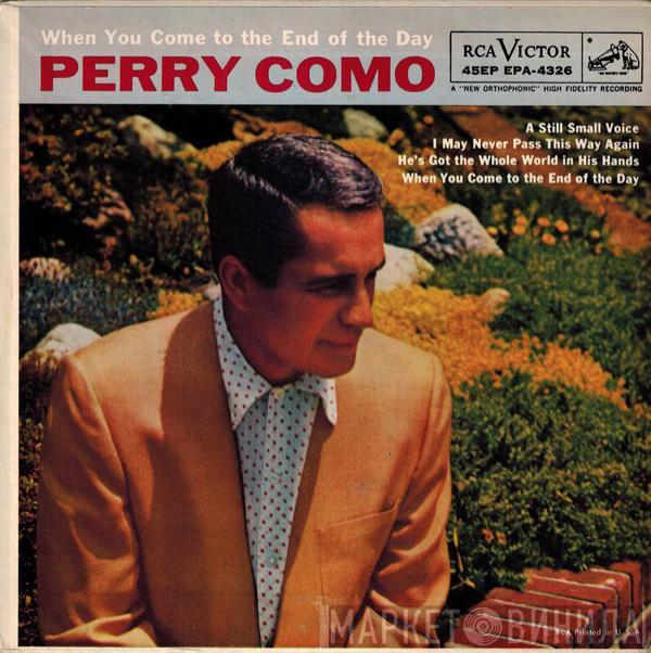 Perry Como, Mitchell Ayres And His Orchestra, The Ray Charles Singers - When You Come To The End Of The Day