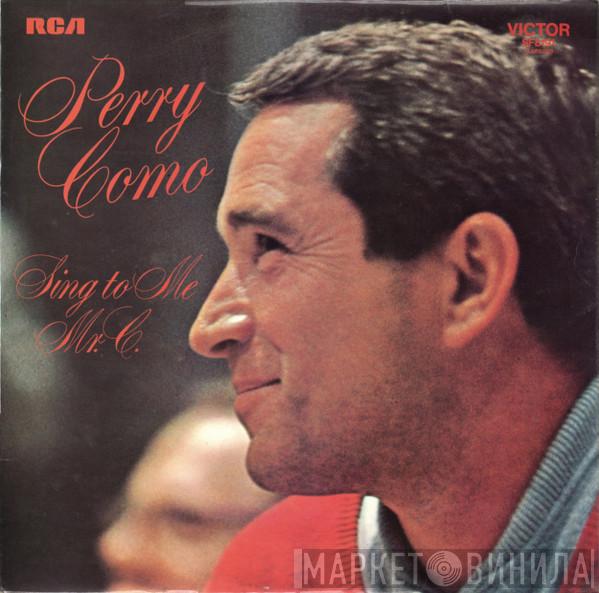 Perry Como - Sing To Me, Mr. C.