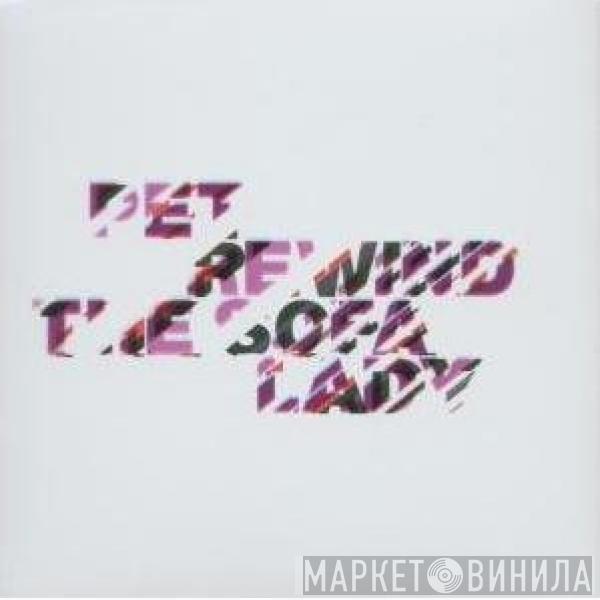Pet - Rewind The Sofa Lady