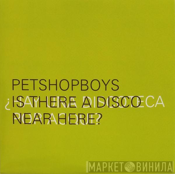  Pet Shop Boys  - Is There A Disco Near Here? = ¿Hay Una Discoteca Por Acqui? / Single Bilingual