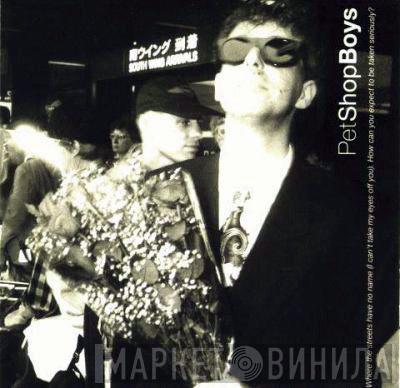  Pet Shop Boys  - Where The Streets Have No Name (I Can't Take My Eyes Off You) / How Can You Expect To Be Taken Seriously?