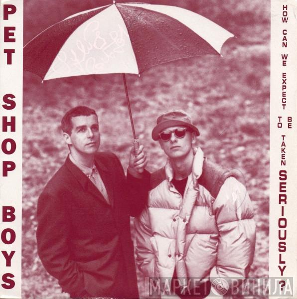  Pet Shop Boys  - How Can We Expect To Be Taken Seriously?