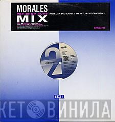  Pet Shop Boys  - How Can You Expect To Be Taken Seriously? (Morales Mix)