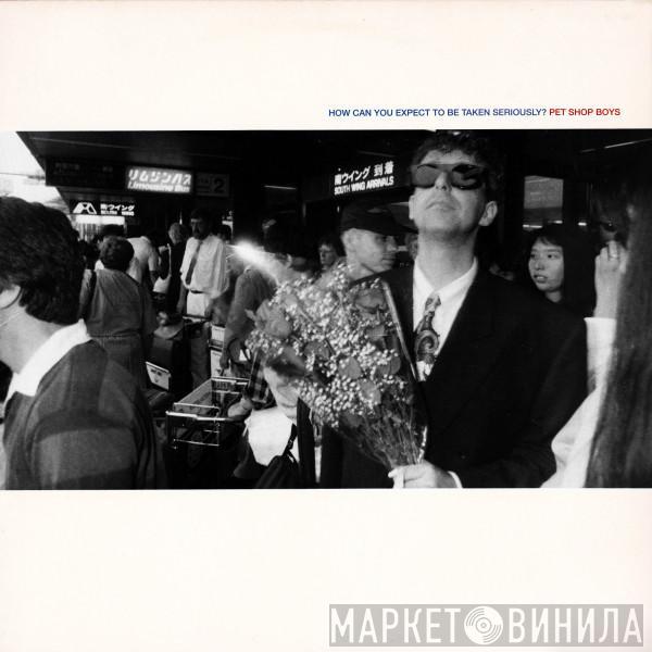  Pet Shop Boys  - How Can You Expect To Be Taken Seriously?