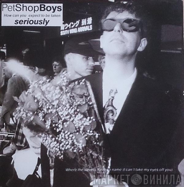  Pet Shop Boys  - How Can You Expect To Be Taken Seriously