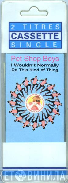  Pet Shop Boys  - I Wouldn't Normally Do This Kind Of Thing