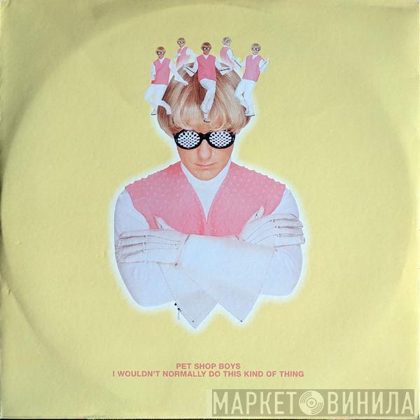  Pet Shop Boys  - I Wouldn't Normally Do This Kind Of Thing