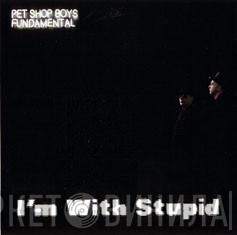  Pet Shop Boys  - I'm With Stupid
