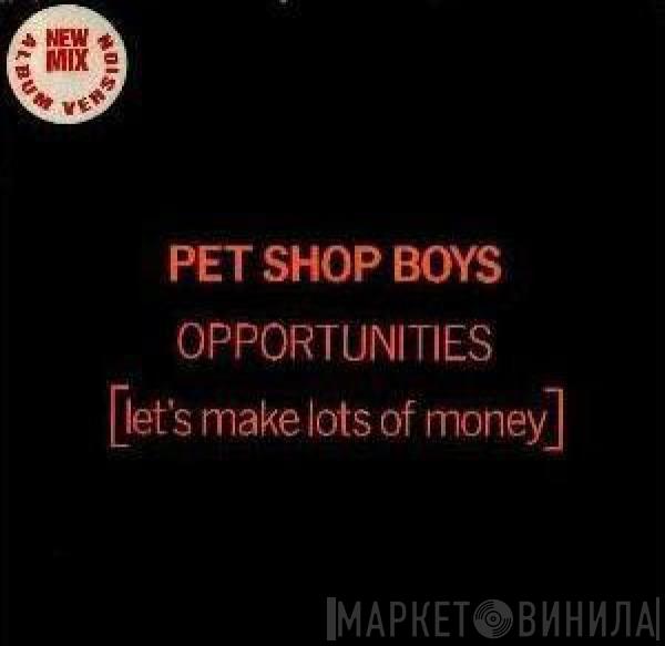  Pet Shop Boys  - Opportunities (Let's Make Lots Of Money)