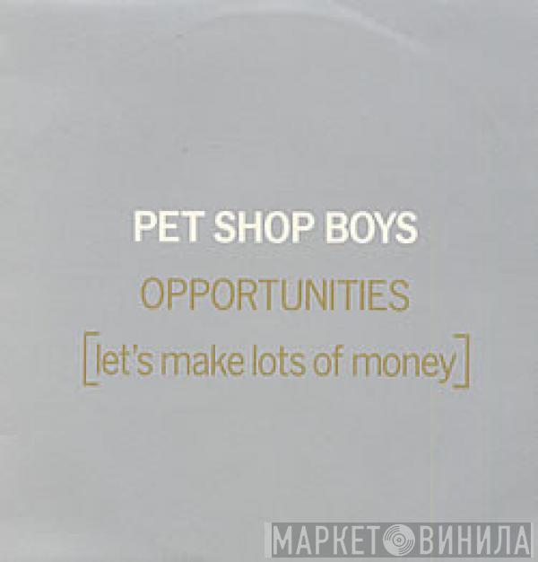  Pet Shop Boys  - Opportunities (Let's Make Lots Of Money)