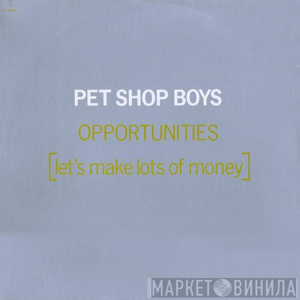  Pet Shop Boys  - Opportunities (Let's Make Lots Of Money)