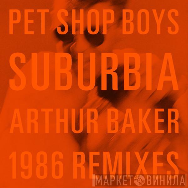  Pet Shop Boys  - Suburbia (Arthur Baker 1986 Remixes)