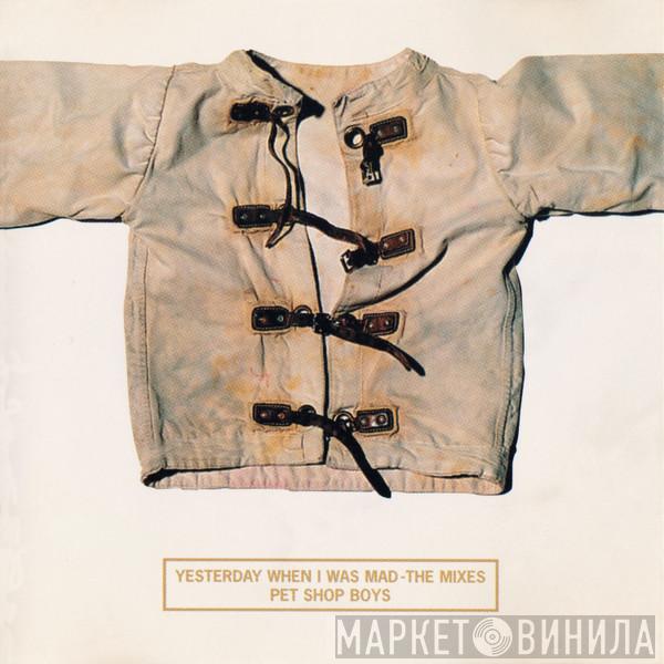  Pet Shop Boys  - Yesterday When I Was Mad - The Mixes