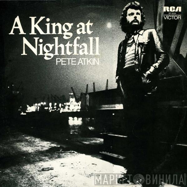 Pete Atkin - A King At Nightfall