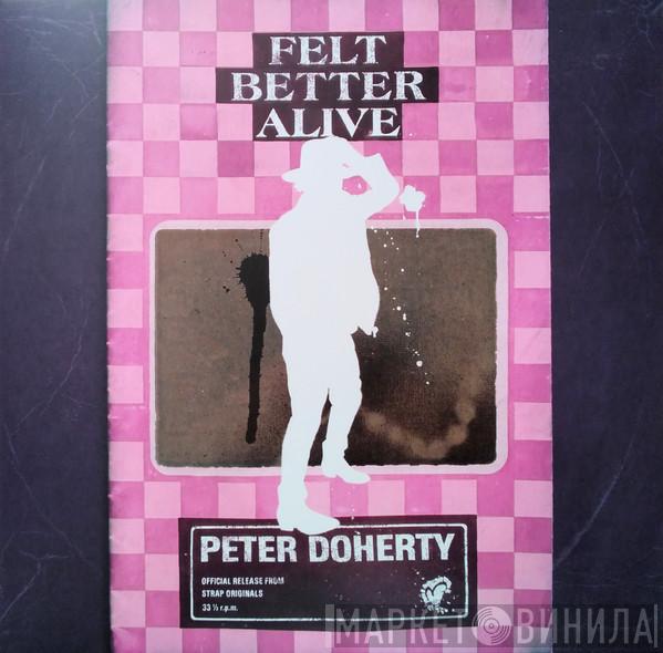 Pete Doherty - Felt Better Alive