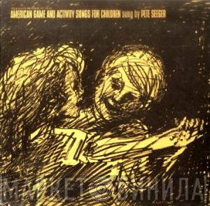 Pete Seeger - American Game And Activity Songs For Children Sung By Pete Seeger