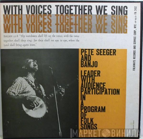 Pete Seeger - With Voices Together We Sing