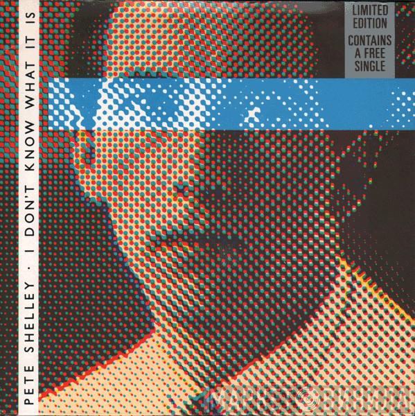  Pete Shelley  - I Don't Know What It Is