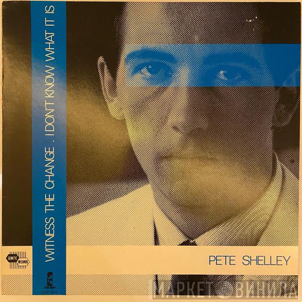  Pete Shelley  - I Don't Know What It Is
