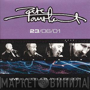  Pete Townshend  - Live > La Jolla Playhouse 2001 : 23/06/01