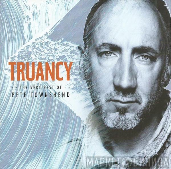 Pete Townshend - Truancy (The Very Best Of Pete Townshend)