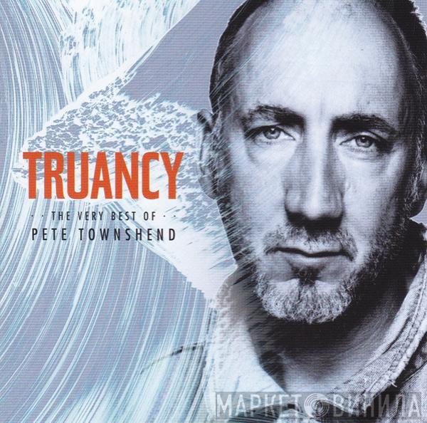  Pete Townshend  - Truancy (The Very Best Of Pete Townshend)