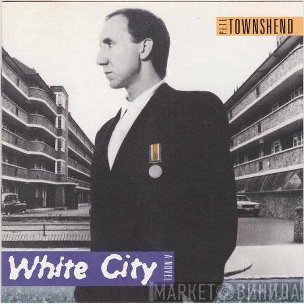  Pete Townshend  - White City (A Novel)