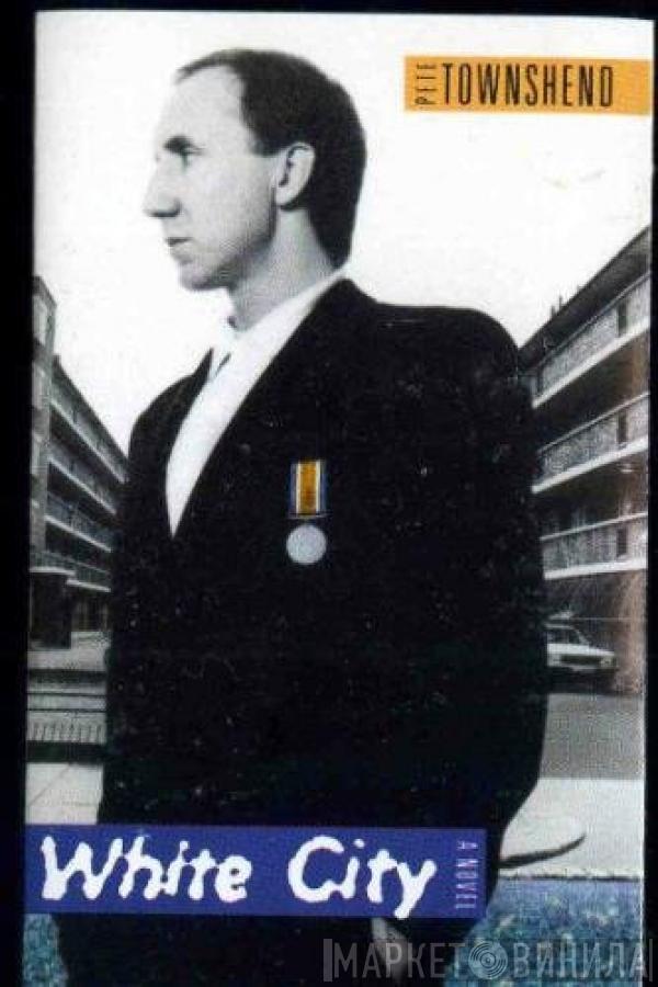  Pete Townshend  - White City (A Novel)