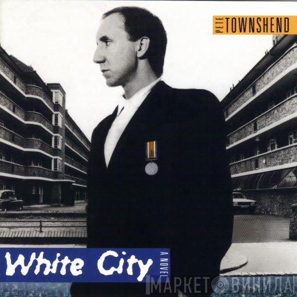  Pete Townshend  - White City: A Novel