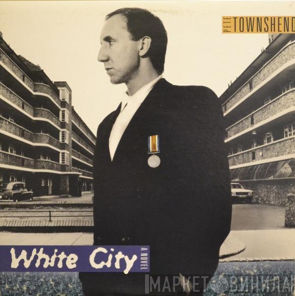  Pete Townshend  - White City: A Novel