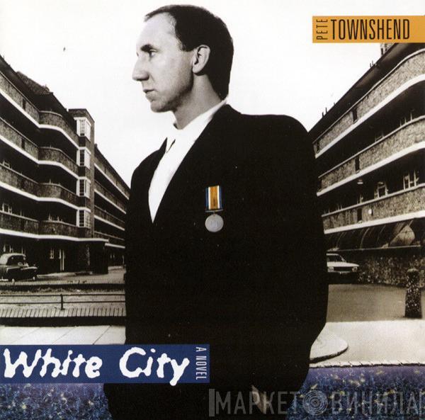  Pete Townshend  - White City: A Novel