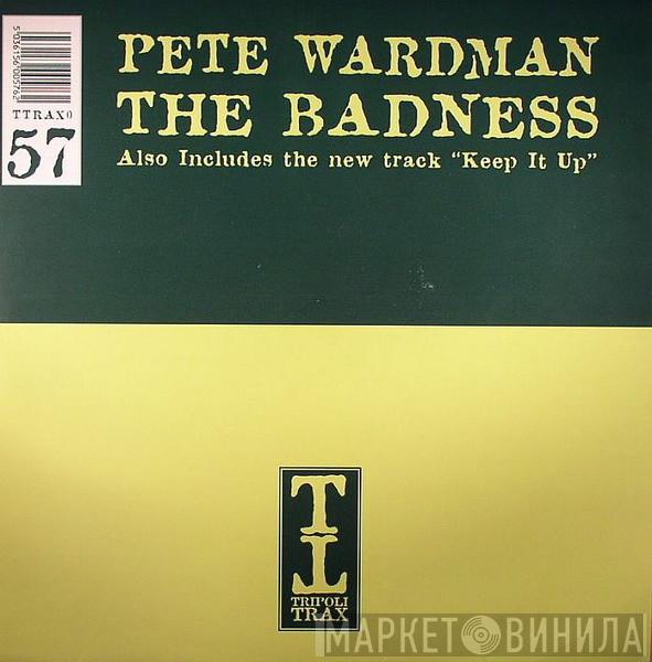  Pete Wardman  - The Badness / Keep It Up