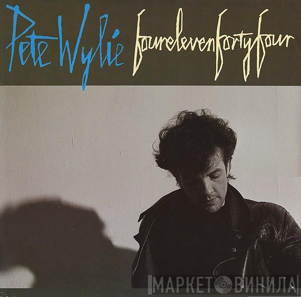  Pete Wylie  - Fourelevenfortyfour