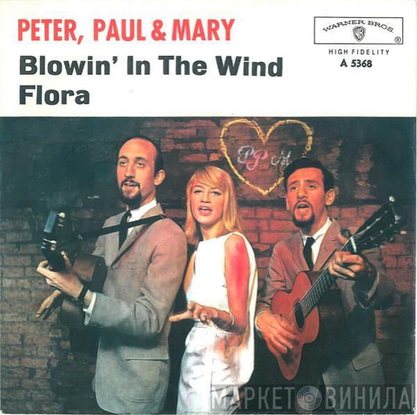  Peter, Paul & Mary  - Blowin' In The Wind / Flora