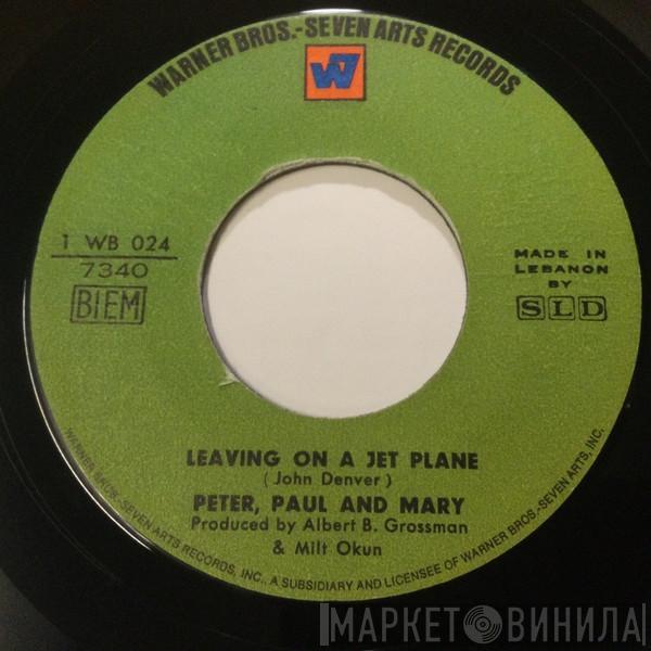  Peter, Paul & Mary  - Leaving On A Jet Plane / The House Song