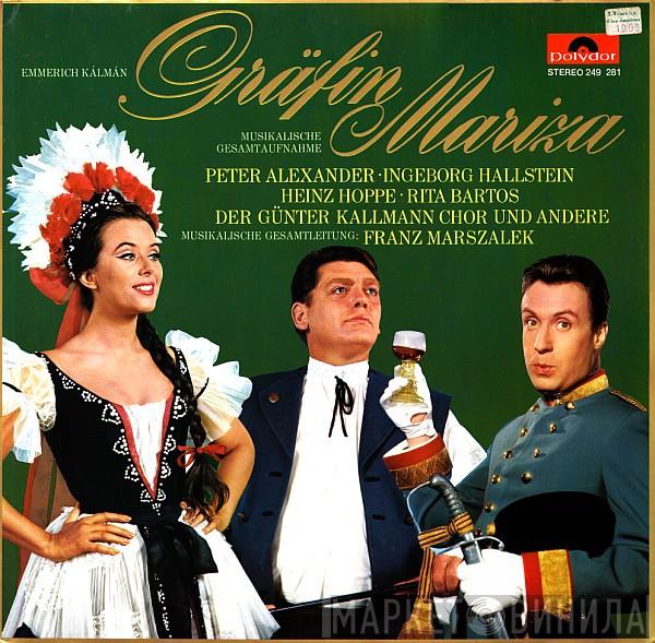 , Peter Alexander , Ingeborg Hallstein , Heinz Hoppe , Rita Bartos , Gesamtleitung Günter Kallmann Chor  Franz Marszalek  - Gräfin Mariza
