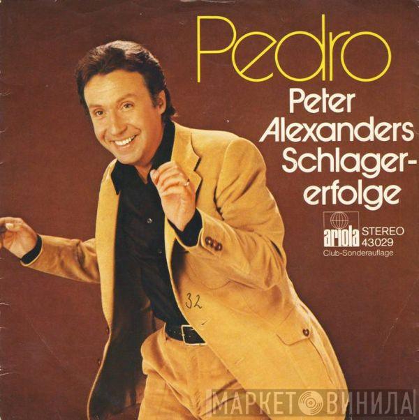 Peter Alexander - Pedro (Peter Alexanders Schlagererfolge)
